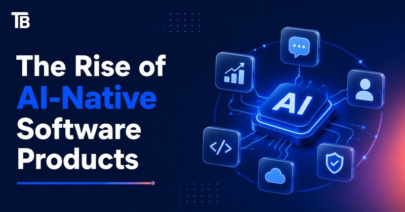 The Rise of AI Native software Products