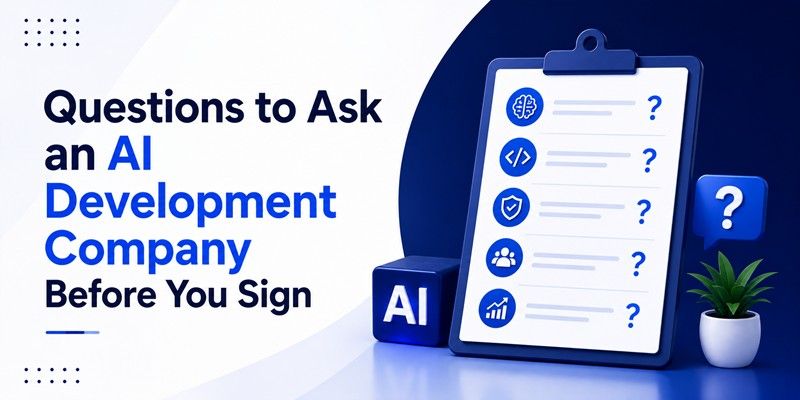 Questions to Ask AI Development Company Before You Sign