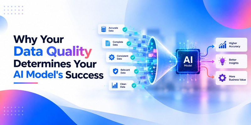 Why Your Data Quality Determines Your AI Models Success